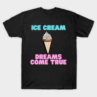 Ice Cream Dreams Come True Twist Ice Cream Cone T-Shirt